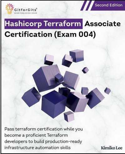 Hashicorp Terraform Associate Certification (Exam 004), Second Edition