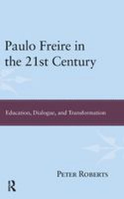 Paulo Freire in the 21st Century