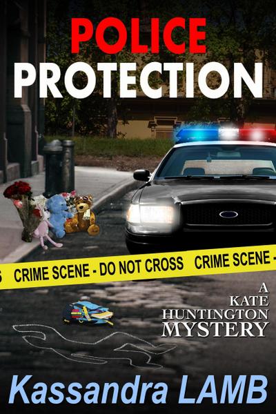 Police Protection, A Kate Huntington Mystery
