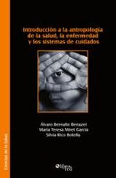 Introduccion a la Antropologia de La Salud, La Enfermedad y Los Sistemas de Cuidados