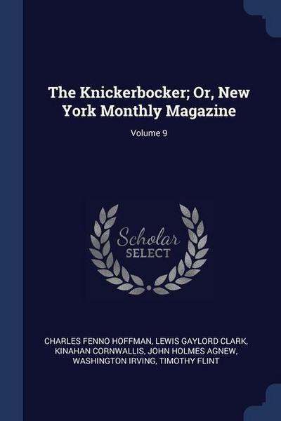 The Knickerbocker; Or, New York Monthly Magazine; Volume 9
