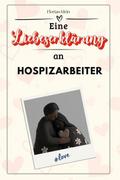 Eine Liebeserklärung an Hospizarbeiter - Die große