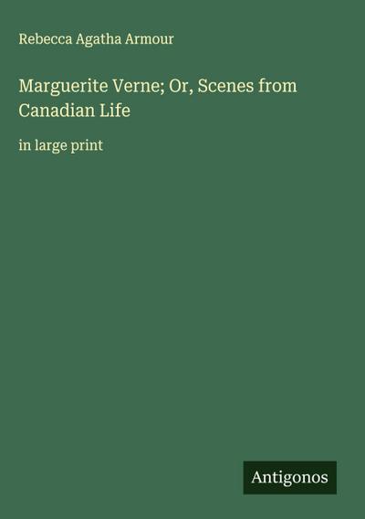 Marguerite Verne; Or, Scenes from Canadian Life