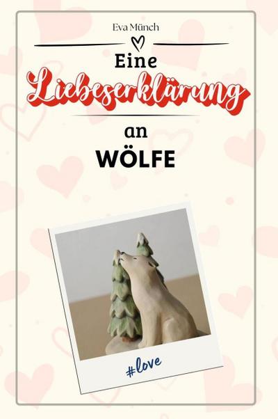 Eine Liebeserklärung an Wölfe - Die große Hommage - das perfekte Geschenk für Weihnachten und Geburtstag und jeden Anlass