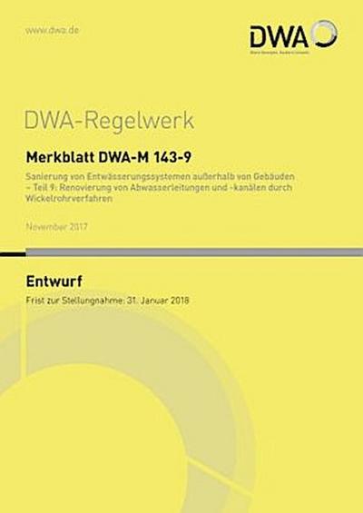 Merkblatt DWA-M 143-9 Sanierung von Entwässerungssystemen außerhalb von Gebäuden - Teil 9: Renovierung von Abwasserleitungen und -kanälen durch Wickelrohrverfahren (Entwurf)
