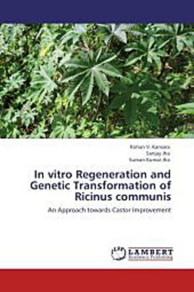 In vitro Regeneration and Genetic Transformation of Ricinus communis