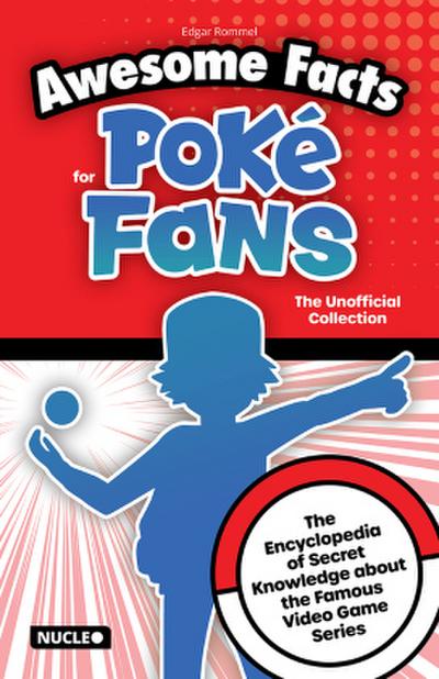 Awesome Facts for Poké Fans: The Unofficial Collection