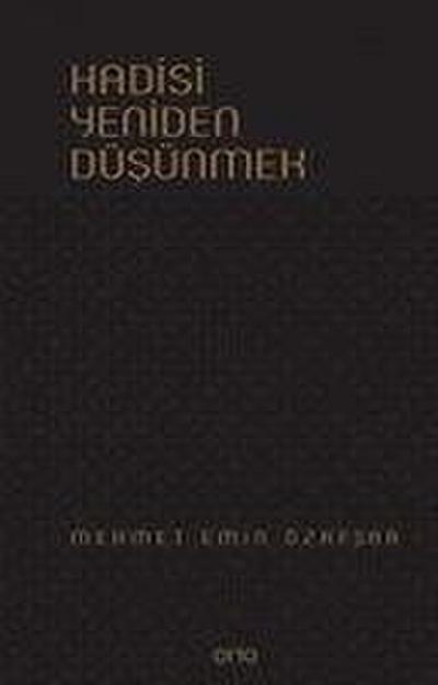 Hadisi Yeniden Düsünmek