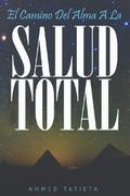 EL CAMINO DEL ALMA A LA SALUD TOTAL