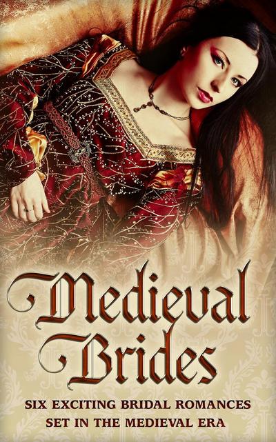 Medieval Brides: The Novice Bride / The Dumont Bride / The Lord’s Forced Bride / The Warrior’s Princess Bride / The Overlord’s Bride / Templar Knight, Forbidden Bride