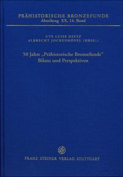 50 Jahre Prähistorische Bronzefunde. Bilanz und Perspektiven