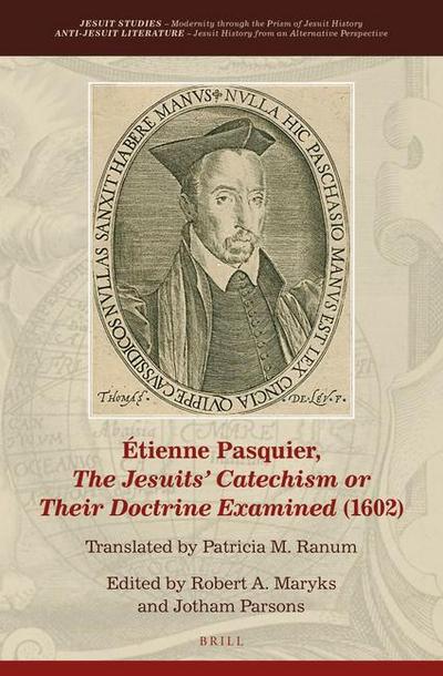 Étienne Pasquier, the Jesuits’ Catechism or Their Doctrine Examined (1602)
