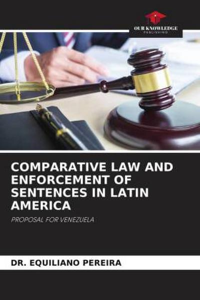 COMPARATIVE LAW AND ENFORCEMENT OF SENTENCES IN LATIN AMERICA