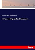 Mistakes of Ingersoll and his Answers