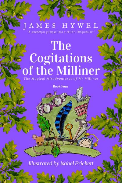 The Cogitations of the Milliner (The Magical Misadventures of Mr Milliner, #4)