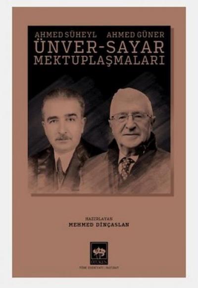 Ahmed Süheyl Ünver - Ahmed Güner Sayar Mektuplasmalari