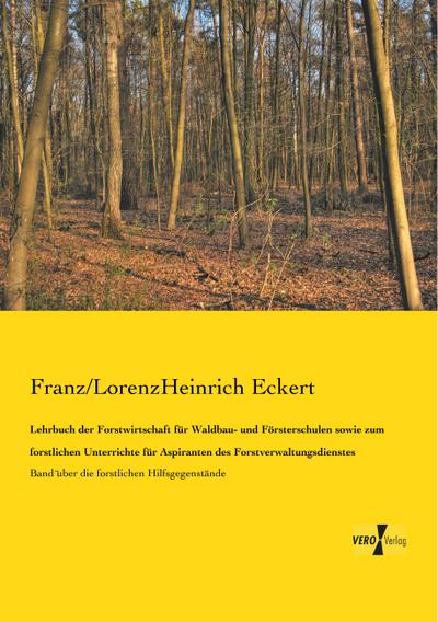 Lehrbuch der Forstwirtschaft für Waldbau- und Försterschulen sowie zum forstlichen Unterrichte für Aspiranten des Forstverwaltungsdienstes