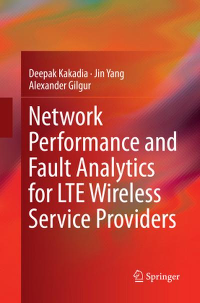 Network Performance and Fault Analytics for LTE Wireless Service Providers