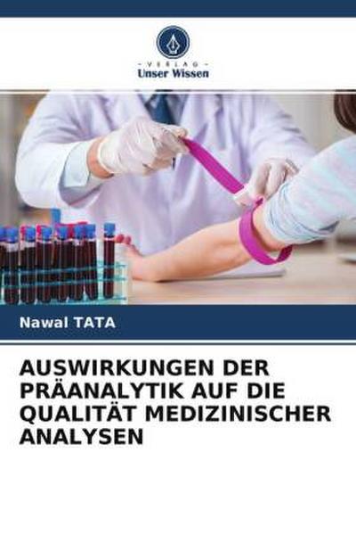 AUSWIRKUNGEN DER PRÄANALYTIK AUF DIE QUALITÄT MEDIZINISCHER ANALYSEN