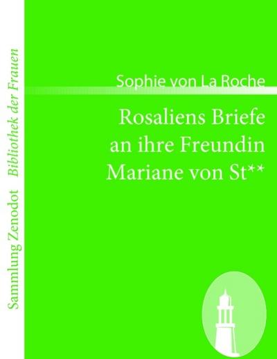 Rosaliens Briefe an ihre Freundin Mariane von St--
