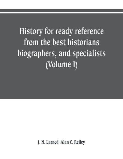 History for ready reference, from the best historians, biographers, and specialists