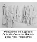 Psiquiatria de Ligação: Guia de Consulta Rápida para Não-Psiquiatras