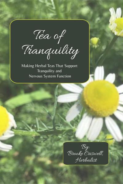 Tea of Tranquility: Making Herbal Teas That Support Tranquility and Nervous System Function (BeWell Bohemia Herbs and Things, #1)