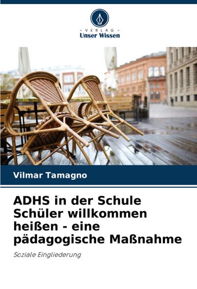 ADHS in der Schule Schüler willkommen heißen - eine pädagogische Maßnahme