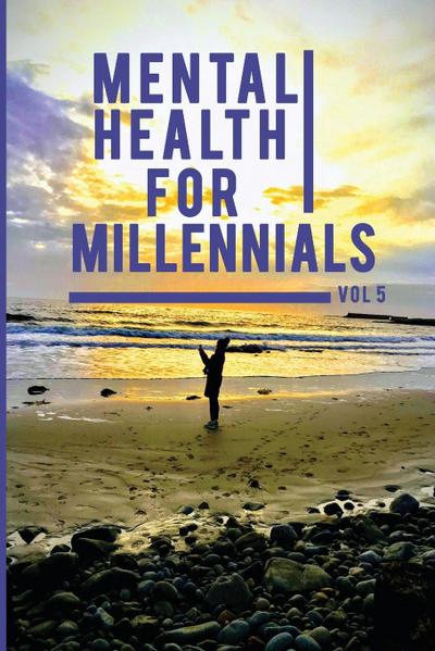 Mental Health For Millennials Volume 5 On Resiliency