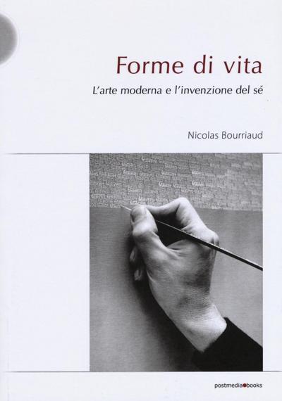 Forme di vita. L’arte moderna e l’invenzione di sé