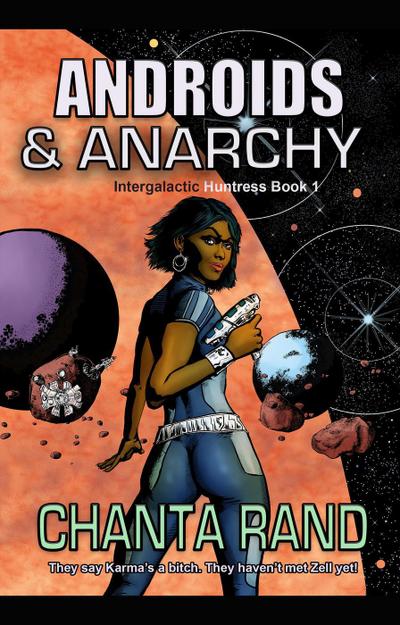 Androids & Anarchy (Intergalactic Huntress, #1)