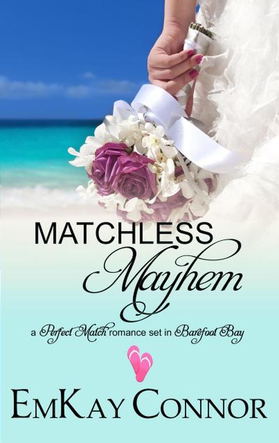 Matchless Mayhem (Perfect Match, #4)