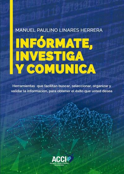 Linares Herrera, M: Infórmate, investiga y comunica