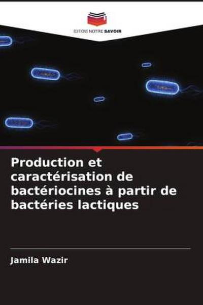 Production et caractérisation de bactériocines à partir de bactéries lactiques