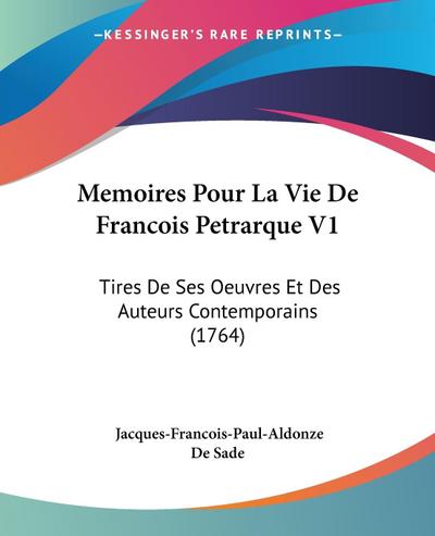 Memoires Pour La Vie De Francois Petrarque V1 - Jacques-Francois-Paul-Aldonze De Sade