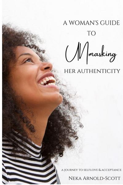 A Woman’s Guide To Unmasking Her Authenticity