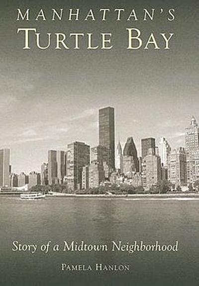Manhattan’s Turtle Bay: Story of a Midtown Neighborhood