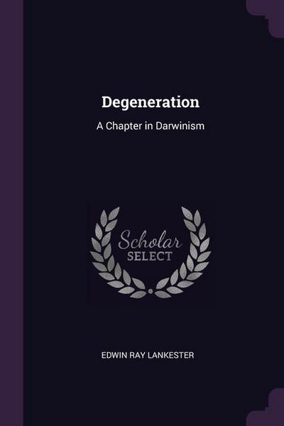 Degeneration: A Chapter in Darwinism