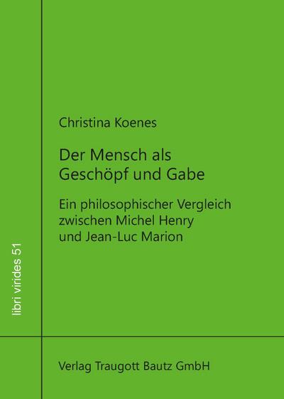 Der Mensch als Geschöpf und Gabe