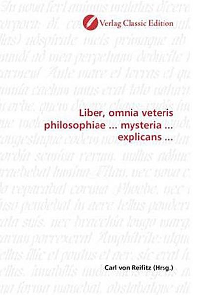 Liber, omnia veteris philosophiae ... mysteria ... explicans ...