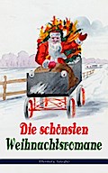 Die schönsten Weihnachtsromane (Illustrierte Ausgabe)