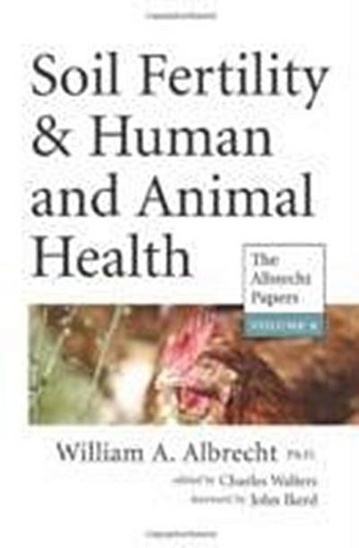 Soil Fertility & Human and Animal Health (The Albrecht Papers Book 8)
