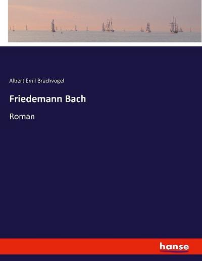 Friedemann Bach - Albert Emil Brachvogel