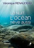 La nuit, l’océan rêve aussi