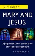 Visions of Mary and Jesus: A pilgrimage to the sacred sites of 14 famous apparitions
