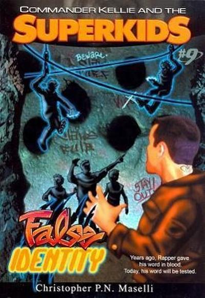 (Commander Kellie and the Superkids’ Novel #9) the False Identity