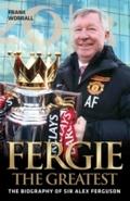 Fergie The Greatest - The Biography of Alex Fergus