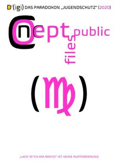 D’(igi) DAS PARADOXON "JUGENDSCHUTZ" ... "L#CK’ MCH AM ARXYZ!" IST KEINE AUFFORDERUNG (2020)