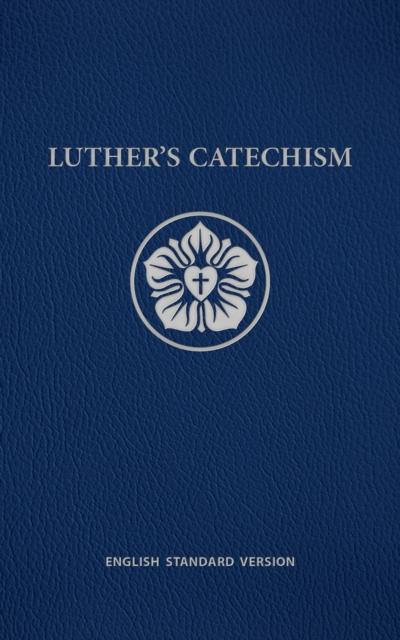 Luther’s Catechism ESV