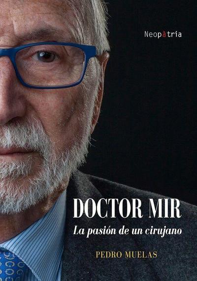 Muelas Navarrete, P: Doctor Mir : la pasión de un cirujano